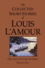 Image for The collected short stories of Louis L&#39;AmourVol. 4: The adventure stories