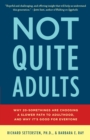 Image for Not Quite Adults : Why 20-Somethings Are Choosing a Slower Path to Adulthood, and Why It&#39;s Good for Everyone