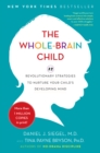 Image for The Whole-Brain Child : 12 Revolutionary Strategies to Nurture Your Child&#39;s Developing Mind