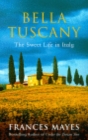 Image for Bella Tuscany  : the sweet life in Italy