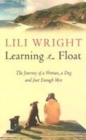 Image for Learning to float  : the journey of a woman, a dog, and just enough men