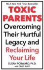 Image for Toxic parents  : overcoming their hurtful legacy and reclaiming your life
