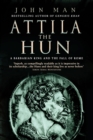 Image for Attila the Hun  : a barbarian king and the fall of Rome