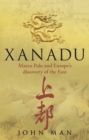 Image for Xanadu  : Marco Polo and Europe&#39;s discovery of the East