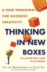 Image for Thinking in new boxes  : a new paradigm for business creativity