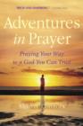 Image for Adventures in prayer: using the creative power of the universe to change your life