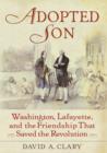Image for Adopted Son: Washington, Lafayette, and the Friendship that Saved the Revolution