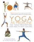 Image for Yoga as medicine: the yogic prescription for health &amp; healing