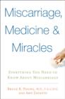 Image for Miscarriage, medicine &amp; miracles: everything you need to know about miscarriage