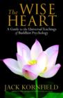 Image for The wise heart: Buddhist psychology for the West