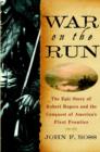 Image for War on the Run: The Epic Story of Robert Rogers and the Conquest of America&#39;s First Frontier