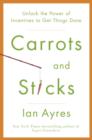 Image for Carrots and sticks: the new science of high-powered incentives