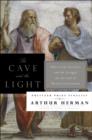 Image for The cave and the light: Plato versus Aristotle and the struggle for the soul of Western civilization
