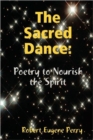 Image for The Sacred Dance: Poetry to Nourish the Spirit