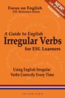 Image for A Guide to English Irregular Verbs; How to Use Them Correctly Every Time