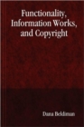 Image for Functionality, Information Works, and Copyright
