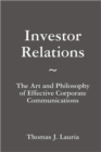 Image for Investor Relations: The Art and Philosophy of Effective Corporate Communications