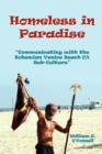 Image for Homeless in paradise  : communicating with the bohemian Venice Beach, CA sub-culture