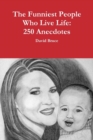 Image for The Funniest People Who Live Life: 250 Anecdotes