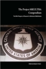 Image for The Project MKULTRA Compendium: The CIA&#39;s Program of Research in Behavioral Modification