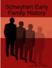 Image for Schwyhart Early Family History