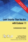Image for Look Smarter Than You Are with Essbase 11: An Administrator&#39;s Guide
