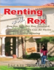 Image for Renting with Rex: How You, Your Dog, Your Landlord and Your Neighbors Can All Thrive in Rental Housing