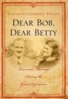 Image for Dear Bob, Dear Betty: Love and Marriage During the Great Depression