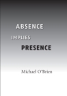Image for Absence Implies Presence