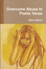 Image for Overcome Abuse In Poetic Verse