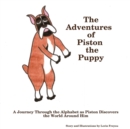 Image for The Adventures of Piston the Puppy: A Journey Through the Alphabet as Piston Discovers the World Around Him