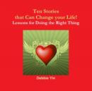 Image for Ten Stories That Can Change Your Life- Lessons of Doing the Right Thing!
