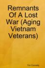 Image for Remnants Of A Lost War (Aging Vietnam Veterans)