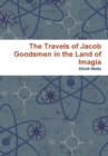 Image for The Travels of Jacob Goodsmen in the Land of Imagia