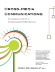 Image for Cross-Media Communications : an Introduction to the Art of Creating Integrated Media Experiences