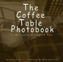 Image for The Coffee Table Photo Book to Motivate and Inspire You