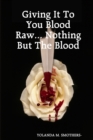 Image for Giving It To You Blood Raw... Nothing But The Blood