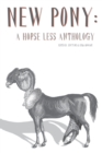 Image for New Pony : A Horse Less Anthology