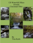 Image for 120 Waterfall Hikes Around Cincinnati Ohio