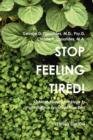 Image for Stop Feeling Tired! 10 Mind-Body-Spirit Steps to Fight Fatigue and Feel Your Best - Revised Edition