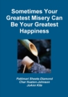 Image for Sometimes Your Greatest Misery Can be Your Greatest Happiness