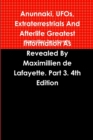 Image for Anunnaki, UFOs, Extraterrestrials And Afterlife Greatest Information As Revealed By Maximillien de Lafayette. Part 3. 4th Edition