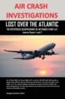 Image for Air Crash Investigations : Lost Over the Atlantic, the Mysterious Disappearance of Air France Flight 447