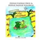 Image for Fiddle Faddle Frog &amp; Piddle Paddle Polliwog