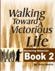 Image for WALKING TOWARD A VICTORIOUS LIFE BOOK 2