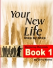 Image for YOUR NEW LIFE STEP BY STEP - BOOK 1