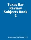Image for Texas Bar Review Subjects Book 2