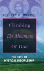 Image for Climbing the Mountain of God, The Path to Mystical Discipleship