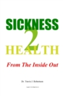 Image for Sickness 2 Health: From The Inside Out