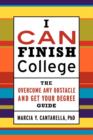 Image for I CAN Finish College : The How to Overcome Any Obstacle and Get Your Degree Guide